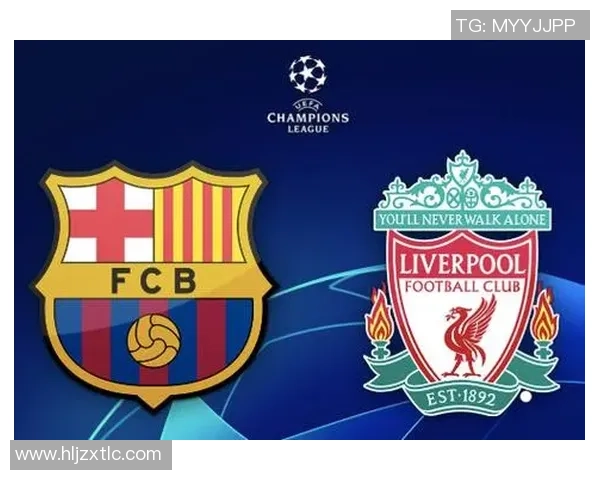 利物浦与巴塞罗那激战5月8日凌晨3点精彩对决即将上演 利物浦与巴塞罗那激战5月8日凌晨3点精彩对决即将上演